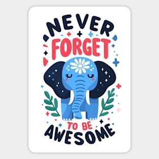 Never Forget To Be Awesome Magnet